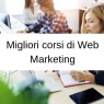 Migliori corsi di Web Marketing: la guida completa