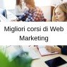 Migliori corsi di Web Marketing: la guida completa